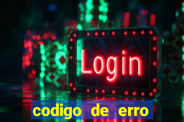 codigo de erro s105 bet365